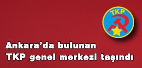 Ankara’da bulunan TKP genel merkezi taşındı Ankara’da bulunan TKP genel merkezi taşındı