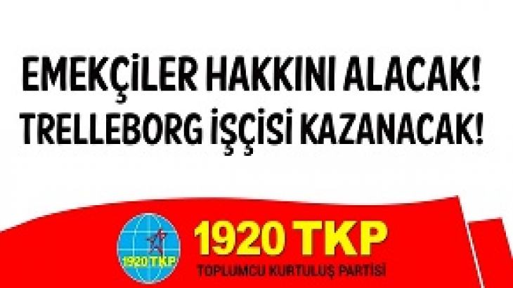 1920 TKP Trelleborg işçilerinin onurlu grevini selamlıyor!